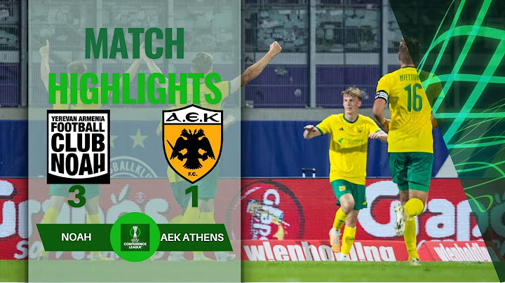 NOAH 3 1 AEK ATHENS | UEFA CONFERENCE LEAGUE 3rd QF ROUND | 06-08-2024