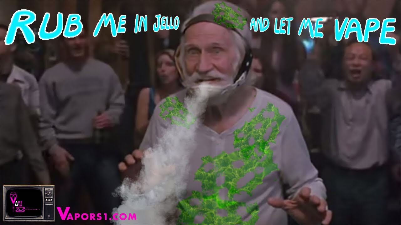 VAPE AM EP:37  RUB ME IN JELLO AND LET ME VAPE!