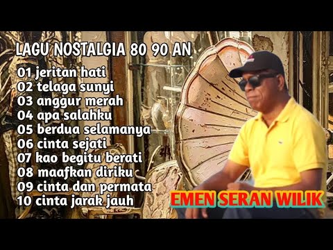 Tembang Nostalgia 80 90an || Emen Seran Wilik