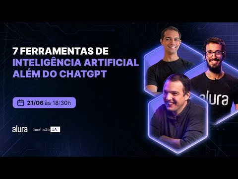 Imersão IA: 7 ferramentas de Inteligência Artificial além do ChatGPT - Imersão IA: 7 ferramentas de Inteligência Artificial além do ChatGPT