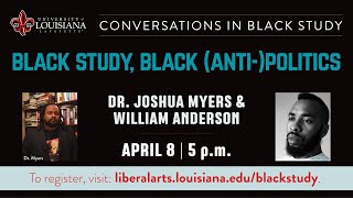 Full Black Study, Black (Anti) Politics w/ William C Anderson & Dr. Joshua Myers Update