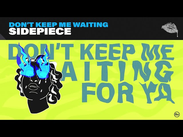 Sidepiece - Dont Keep Me Waiting