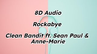 Clean Bandit - Rockabye (8D AUDIO) ft. Sean Paul & Anne-Marie  Use headphones 🎧🎶