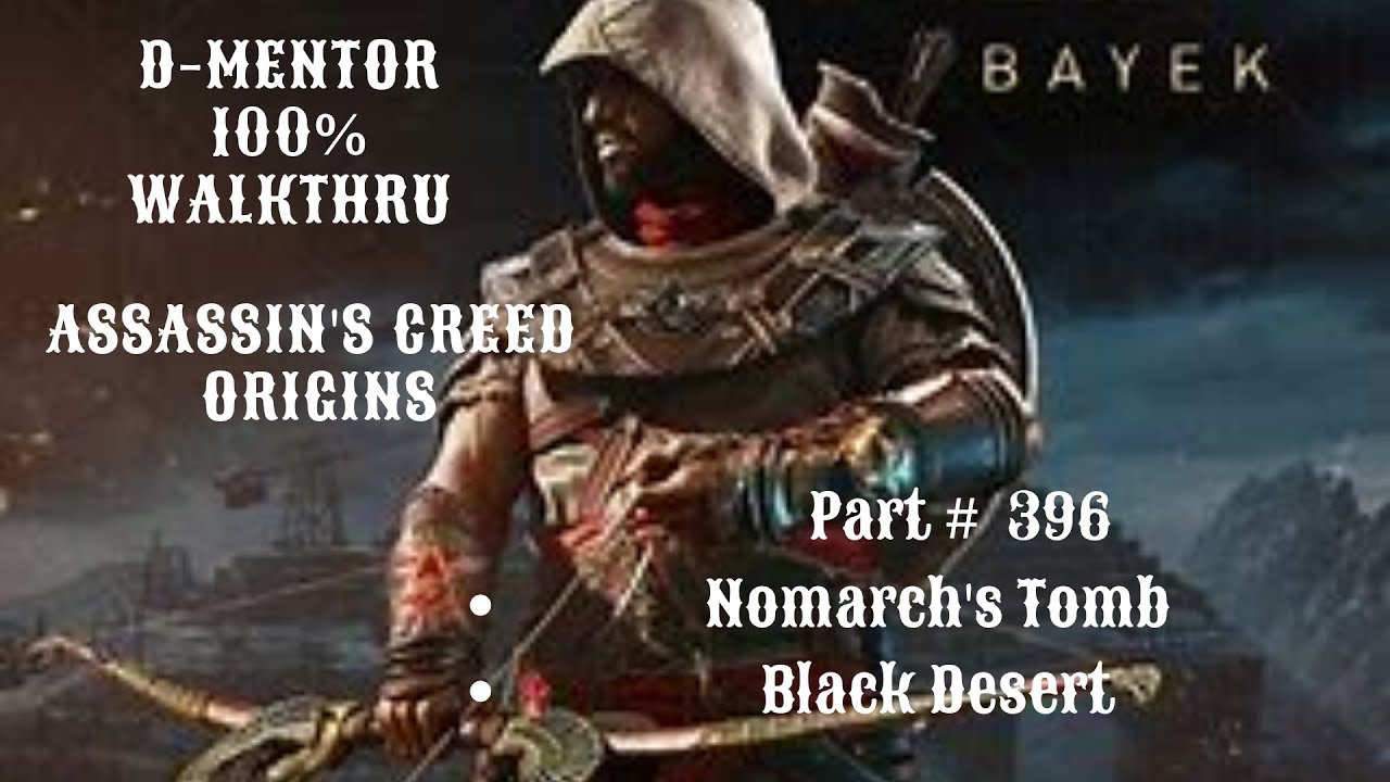 Assassin's Creed Origins 100% Walkthrough Nomarch's Tomb Black Desert