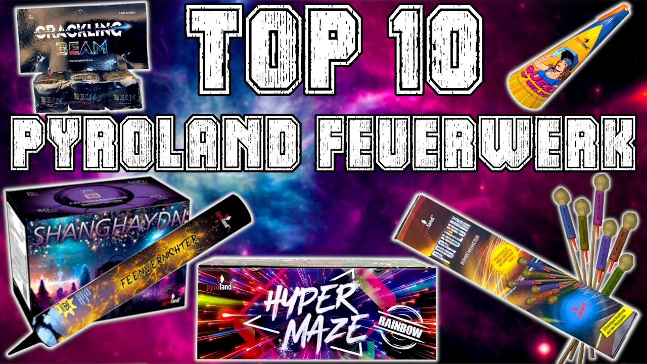 TOP 10 PYROLAND FEUERWERK PRODUKTE 💥⚡️Spitzen Klasse !