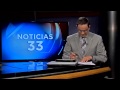 NOTICIAS 33 MARTES 19 DE MAYO 7:45 A.M.