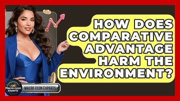How Does Comparative Advantage Harm The Environment? - Macroecon Experts