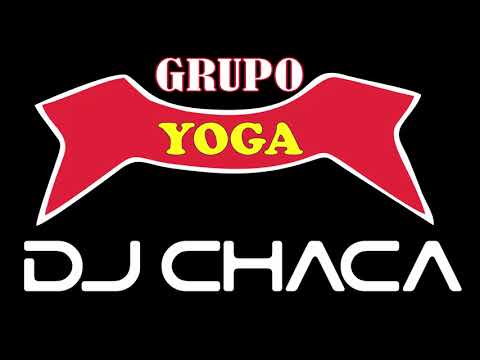 DJ CHACA - GRUPO YOGA