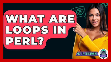 What Are Loops In Perl? - Next LVL Programming
