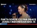 Fakta Sosok Celyna Grace Juara 1 Indonesian Idol 14, Gadis Semarang Kalahkan Niki Becker di Final