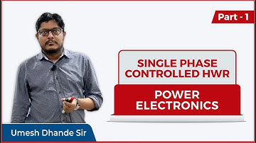 Part 1 | Single Phase Controlled HWR | Power Electronics