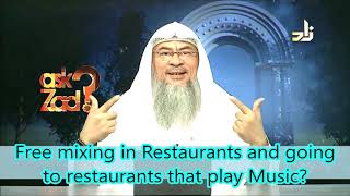 Can we go to a restaurant that has music and free mixing in it? - Assim al hakeem