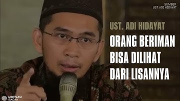 Orang Beriman Bisa di Lihat Dari Lisannya | Ustadz Adi Hidayat