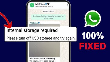 FIXED WhatsApp Internal Storage Required Please Turn Off USB Storage Error