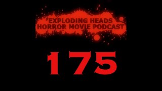 Exploding Heads Horror Movie Podcast Ep 175