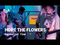 Hope the Flowers - Surrealist Time (PoA Live Sessions)
