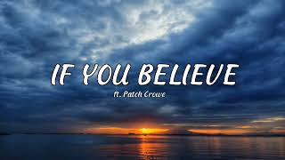 If you believe - ft. Patch Crowes