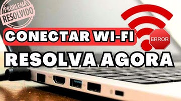 WI-FI NÃO CONECTA ⚠️⚠️CORRIGIR ERRO REDE SEM FIO NOTEBOOK (Resolvido)