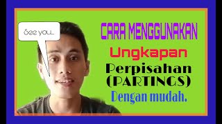 CARA MUDAH MENGGUNAKAN UNGKAPAN PERPISAHAN(partings) DALAM BAHASA INGGRIS