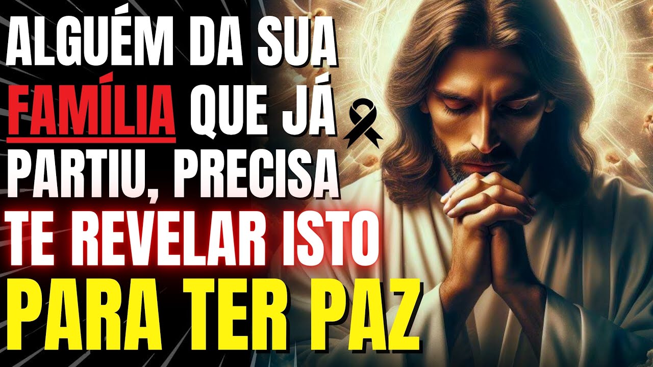 DEUS DIZ: ALGUÉM DA SUA FAMÍLIA QUE ESTÁ NO CÉU QUER TE REVELAR ISTO PARA TER PAZ...