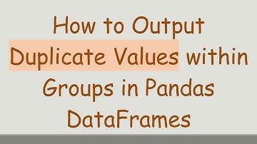 How to Output Duplicate Values within Groups in Pandas DataFrames