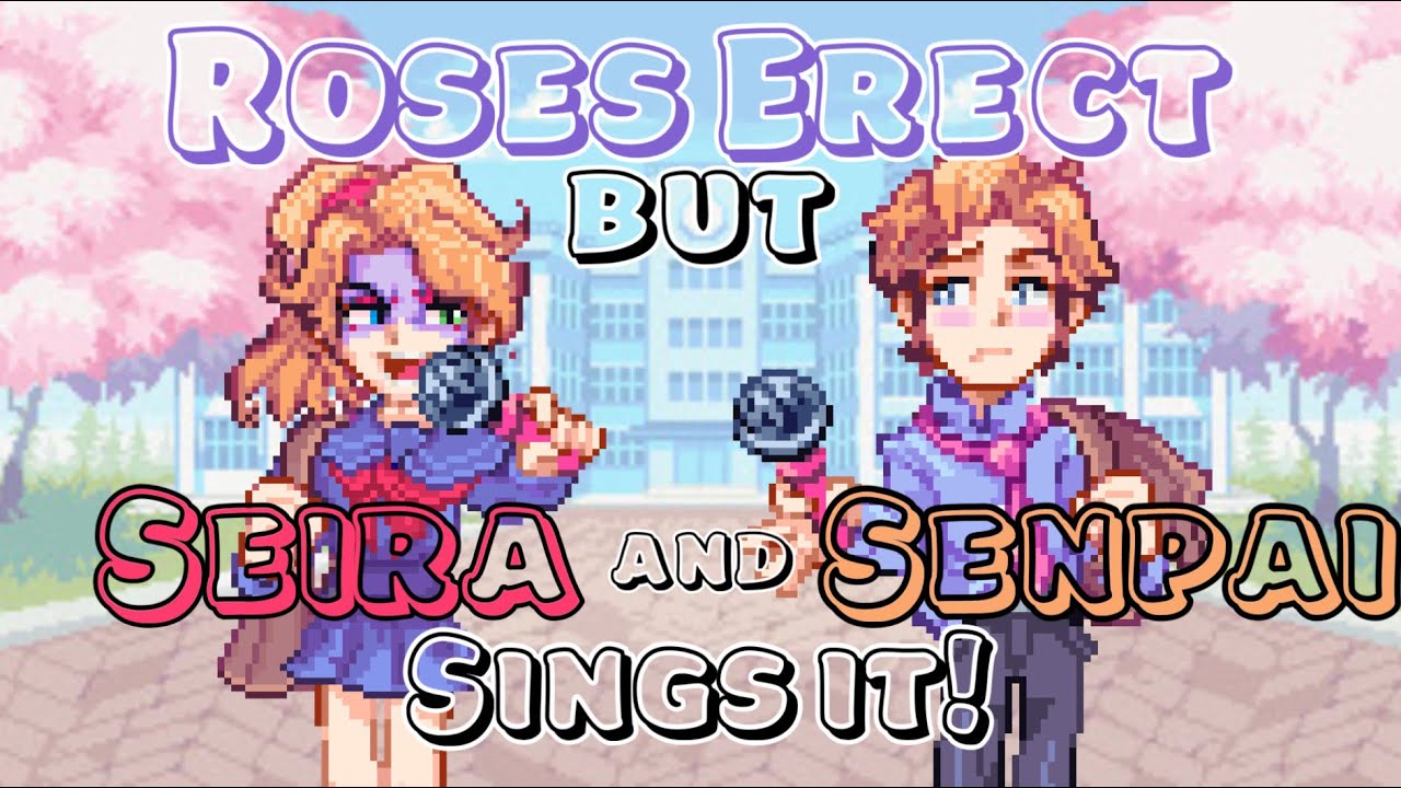 Violets Erect! Roses Erect but SEIRA (Genderswap Senpai) AND SENPAI SINGS IT! Friday Night Funkin’