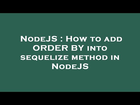 NodeJS : How to add ORDER BY into sequelize method in NodeJS