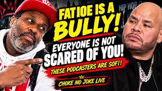 CHOKE NO JOKE: "FAT JOE IS A BULLY! NOW HE'S CALLING PODCASTERS P_$$Y! THIS IS NOT THE STREETS JOEY!