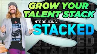 Grow YOUR Talent Stack! Introducing STACKED, for Content Creators