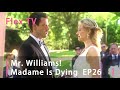 Ep 26mr williams madame is dying flextv love mustwatch