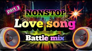 Non_stop Love song slow beat (part 3) Battle mix 