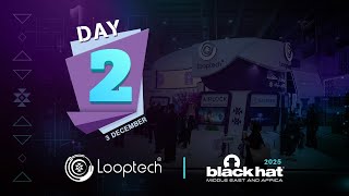 Looptech Co. Showcase at Black Hat MEA 2025 | Day 2 Highlights & Innovations!