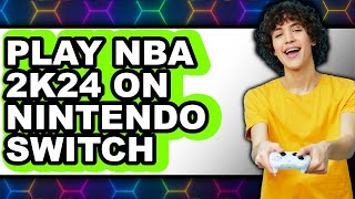 How to Play NBA 2K24 on Nintendo Switch Tutorial 2025 - Full Guide