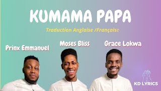 Kumama papa Lyrics by Grace Lokwa feat Moses Bliss & Prinx Emmanuel  traduction Anglaise/Française
