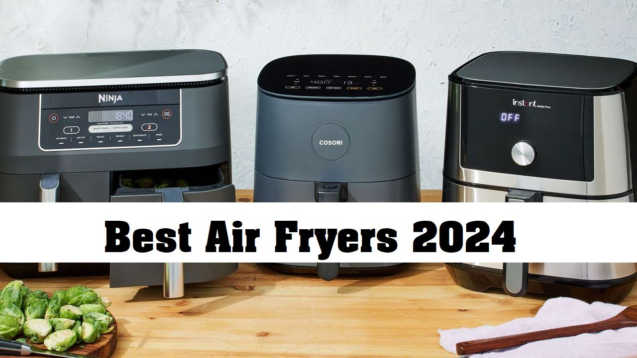 Best Air Fryers 2024 - The Only 6 You Should Consider Today! 
