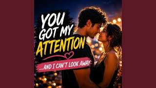 Download lagu You Got My Attention... And I Can’t Look Away