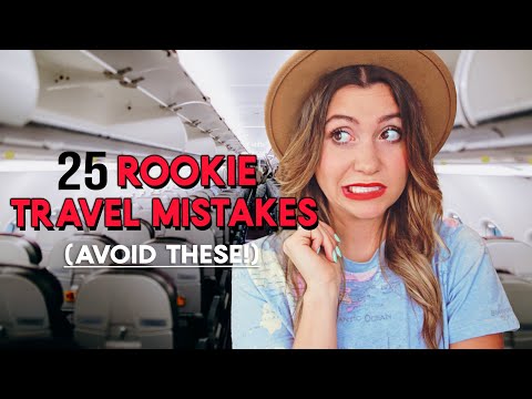 25 Rookie Travel Mistakes NOT TO MAKE