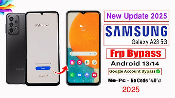 Samsung Galaxy A23 5G Frp Bypass (New Update 2025)Android 13/14/Google Account Unlock/ No Code *#0*#