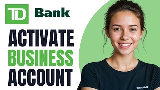 How To Activate Td Bank Business Account Online