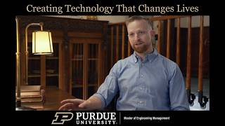 Engineering with Purpose: Creating Technology That Changes Lives | Purdue Engineering Management Update