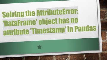 Solving the AttributeError: 