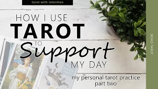 How I Use Tarot To Support My Day (my personal tarot practice part two)