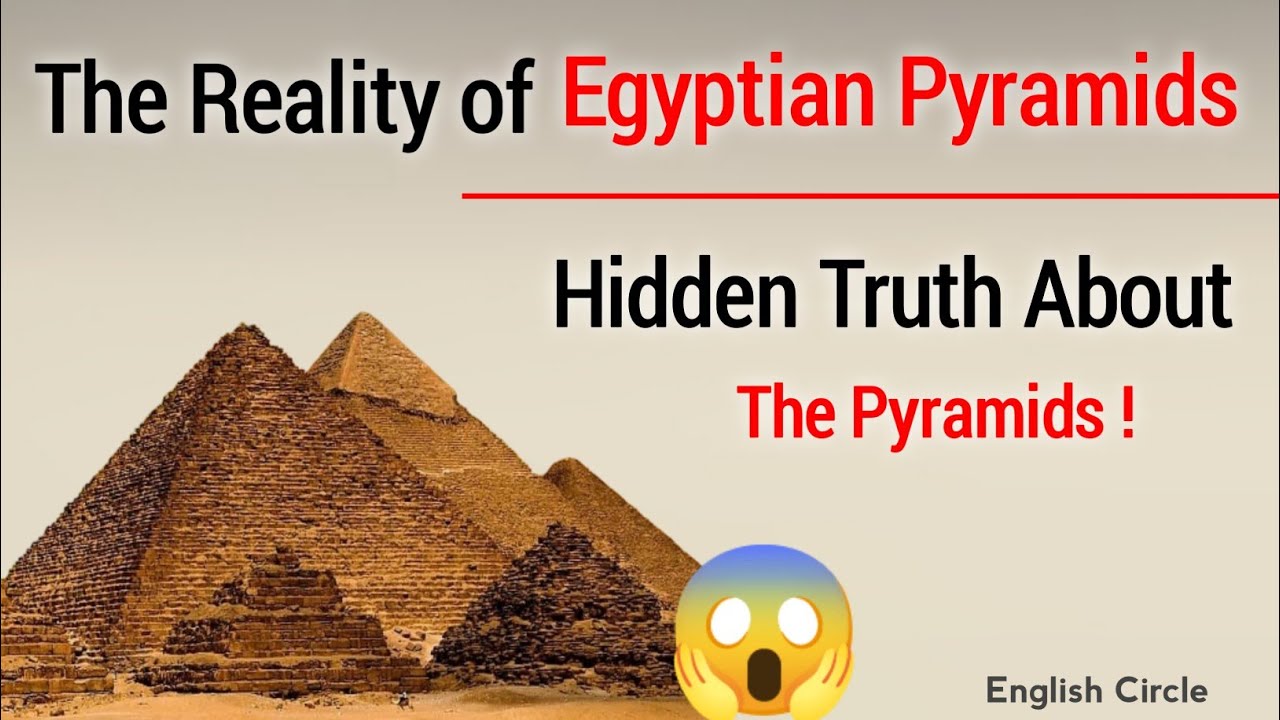 The Reality of the Egyptian Pyramids | Hidden Truth Revealed