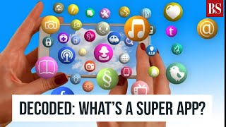 Decoded: What’s a super app?