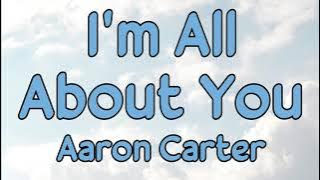 Aaron Carter - I'm All About You (lyrics)