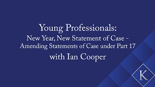 New Year, New Statement of Case - Amending Statements of Case under Part 17 with Ian Cooper