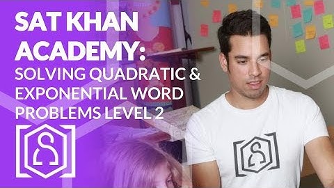 SAT Khan Academy Solving Quadratic and Exponential Word Problems Level 2