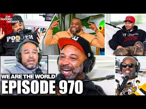 The Joe Budden Podcast Episode 970 | We Are The World