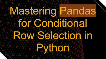 Mastering Pandas for Conditional Row Selection in Python