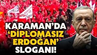 Erdoğan Çildiracak Karaman Tek Ses Oldu Diplomasız Erdoğan Sloganı Meydanı Inletti